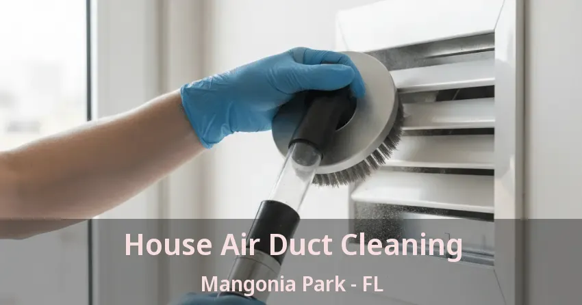 House Air Duct Cleaning Mangonia Park - FL House Air Duct Cleaning Mangonia Park - FL